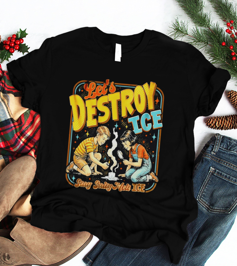 Let's Destroy Ice Stay Salty Melt Ice Retro Kid Adventure T-Shirt