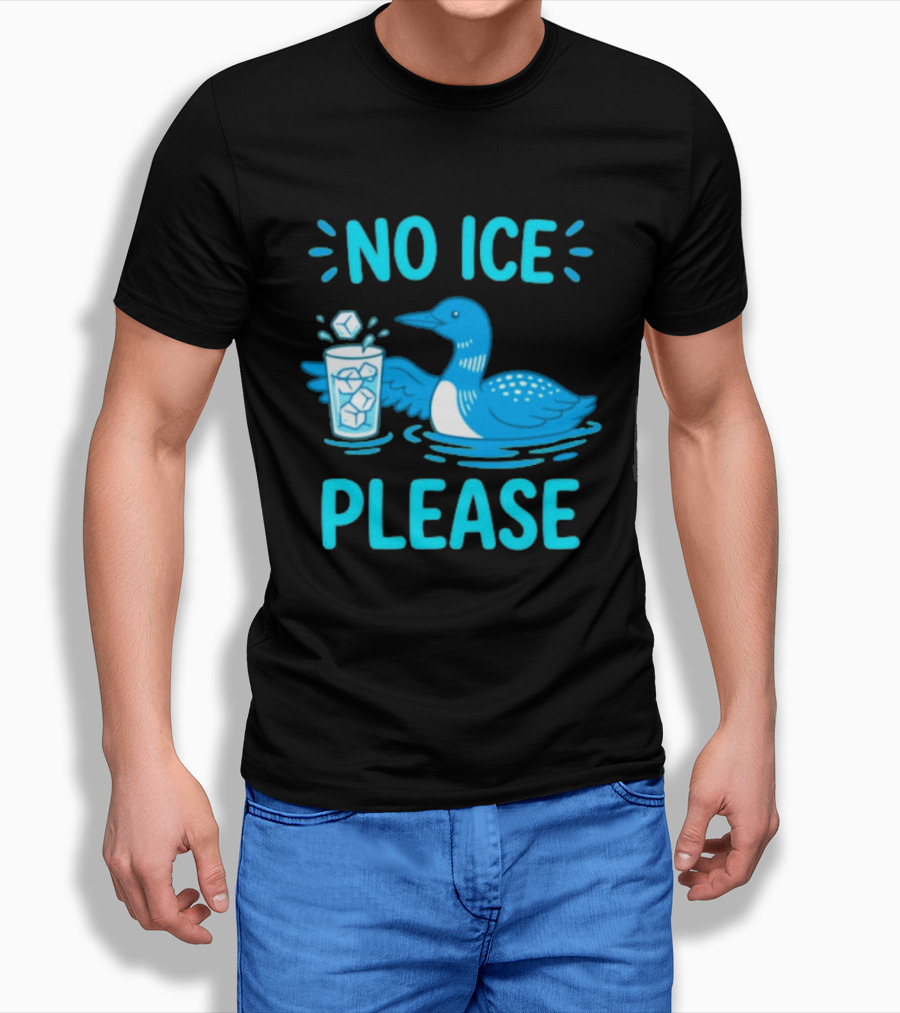 No ICE Please Loon With Ice Cubes In Glass T-Shirt