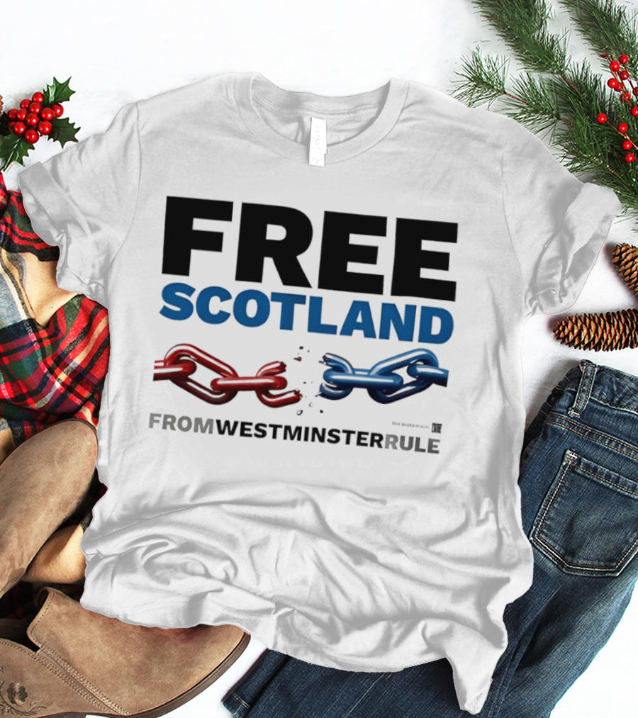 Free Scotland Independence From Westminster Rule Broken Chains T-Shirt