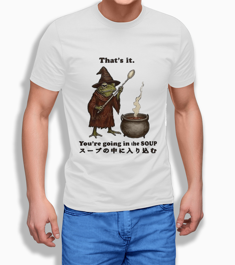 Frog That's It You're Going In The Soup Meme T-Shirt