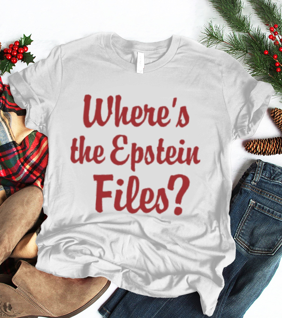 Where's The Epstein Files T-Shirt