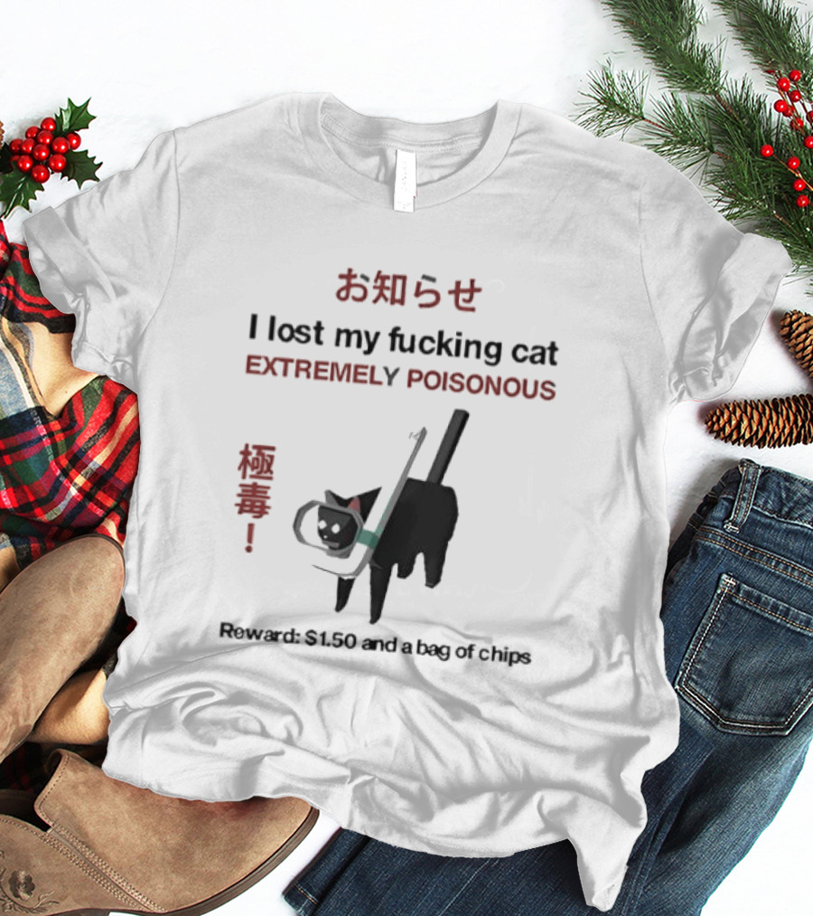 Lost My Cat Extremely Poisonous Reward $1.50 Bag Of Chips T-Shirt