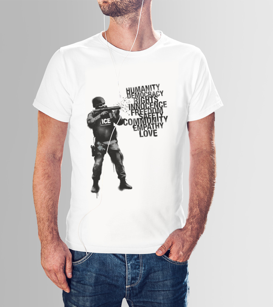 ICE Humanity Rights Democracy Innocence Freedom Community Love T-Shirt