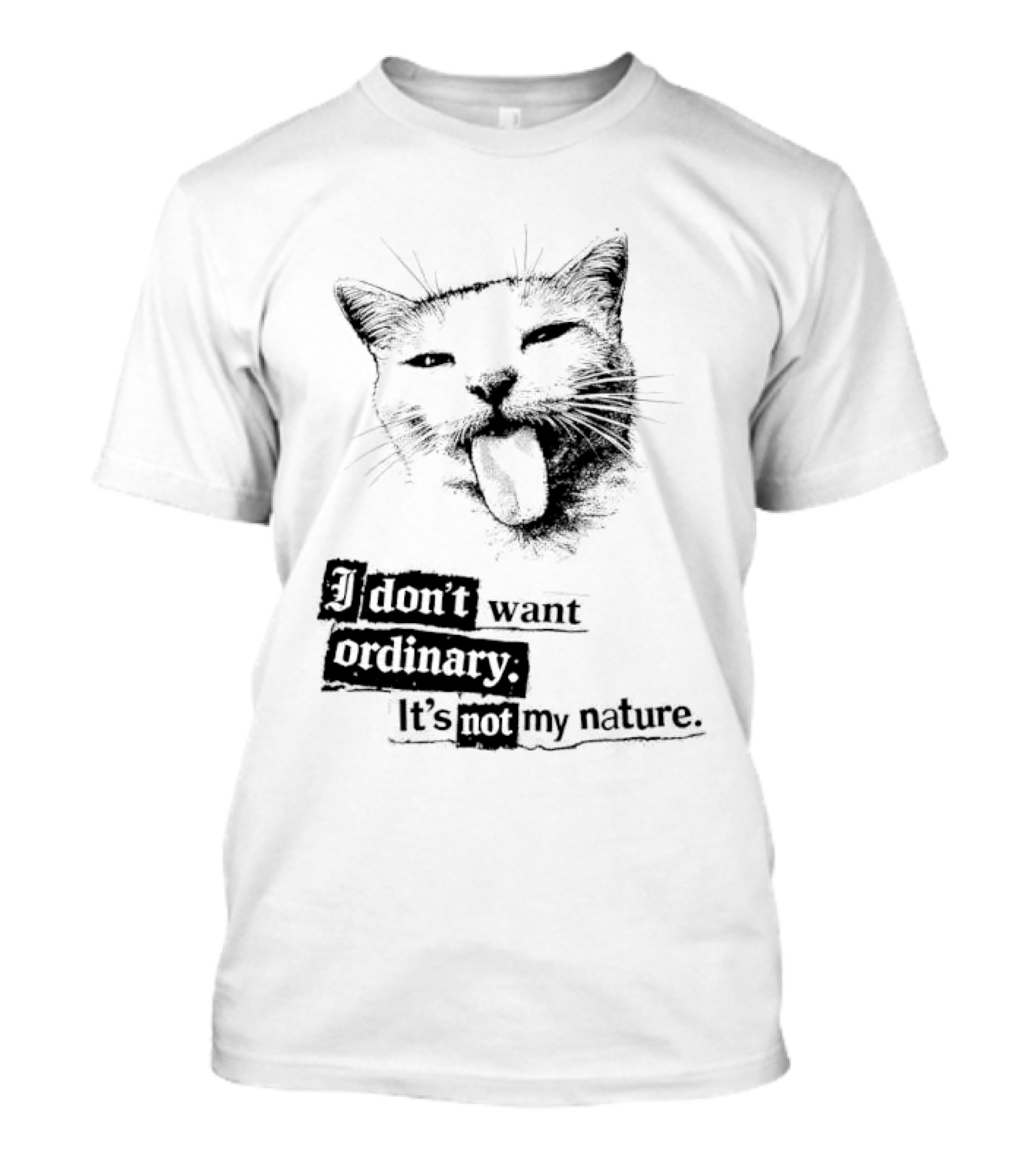 Cat I Don't Want Ordinary It's Not My Nature T-Shirt