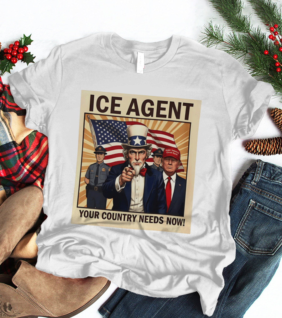 Uncle Sam Trump ICE Agent Make America Great Again Your Country Needs Now T-Shirt