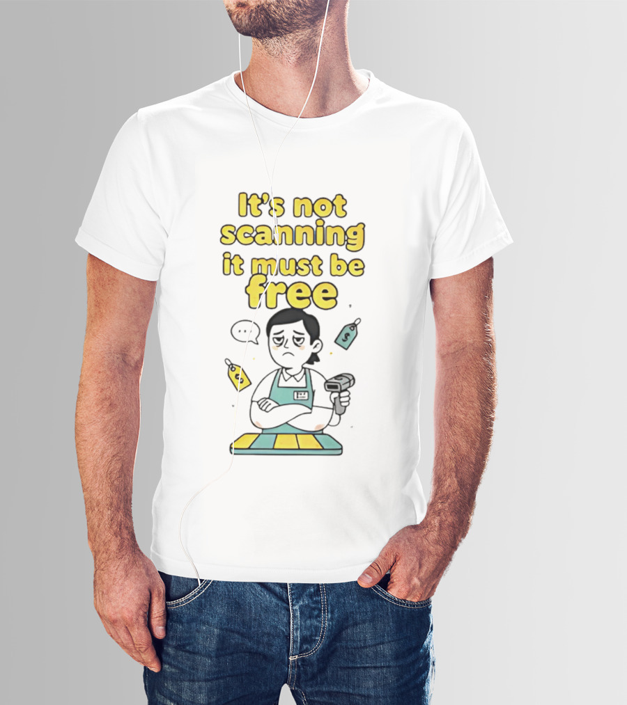 It's Not Scanning It Must Be Free Funny Cashier Barcode Scanner Scene T-Shirt