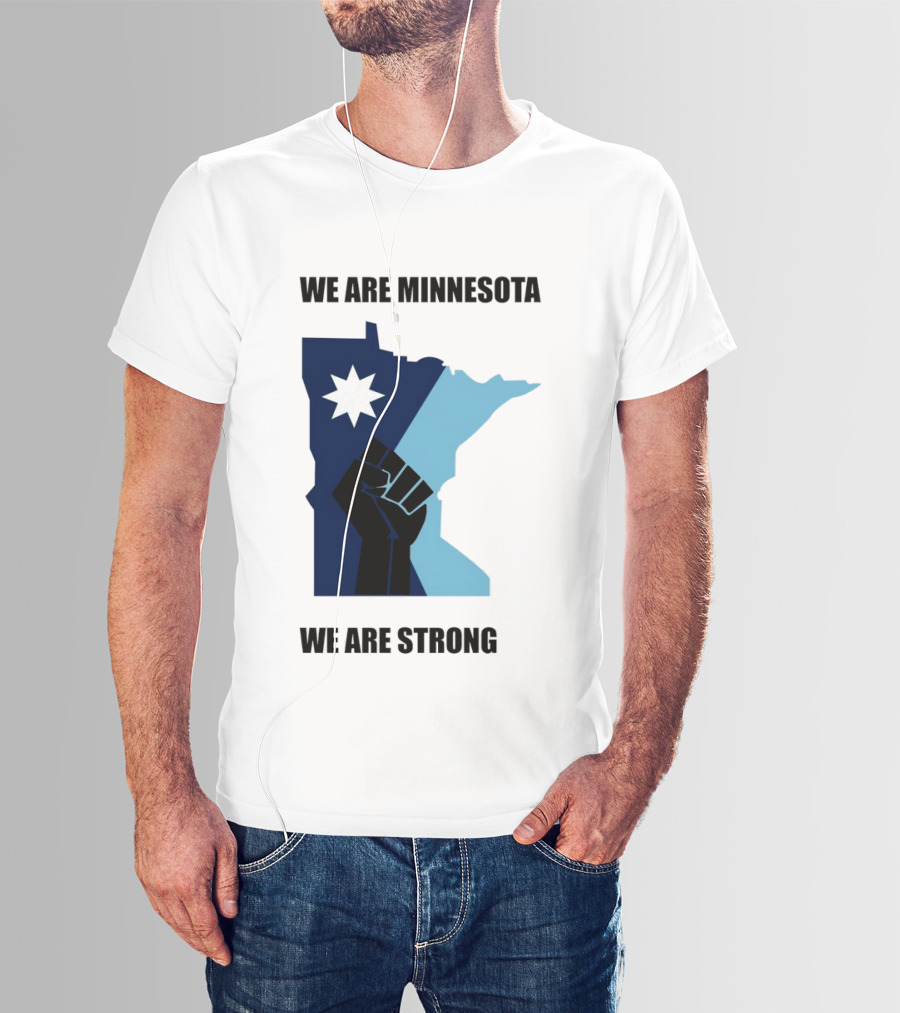 We Are Minnesota We Are Strong Fist And Star State Pride T-Shirt