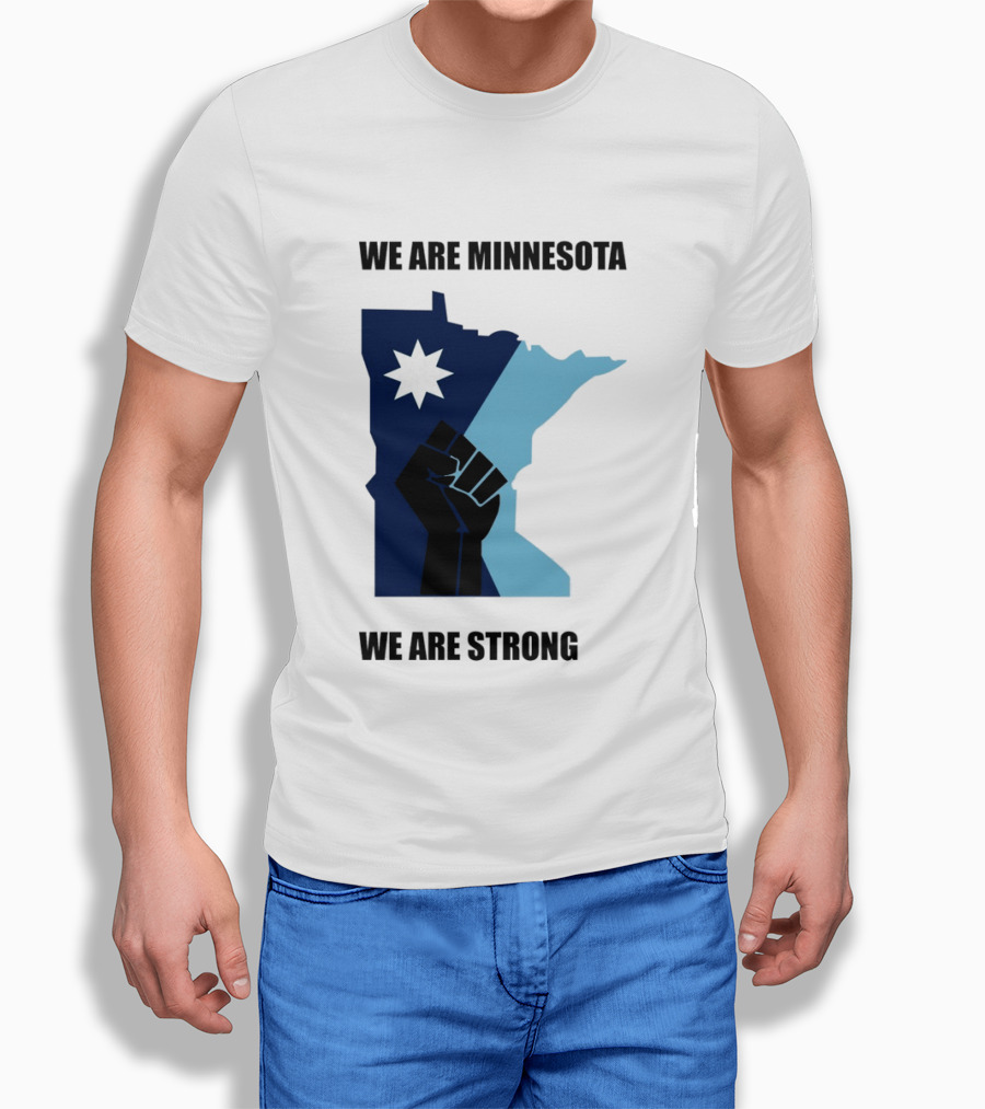 We Are Minnesota We Are Strong Fist And Star State Pride T-Shirt