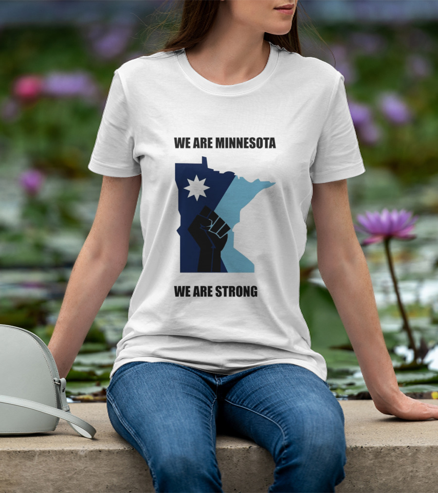 We Are Minnesota We Are Strong Fist And Star State Pride T-Shirt