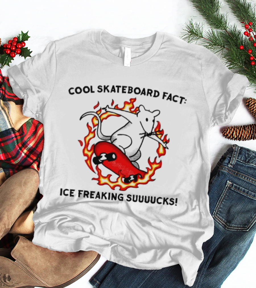 Cool Skateboard Fact Mouse Fire Ice Freaking Suuuucks T-Shirt