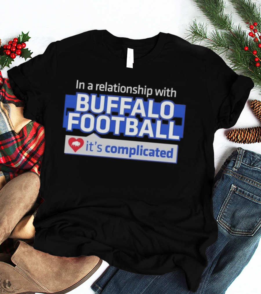 In A Relationship With Buffalo Football It's Complicated Heart T-Shirt