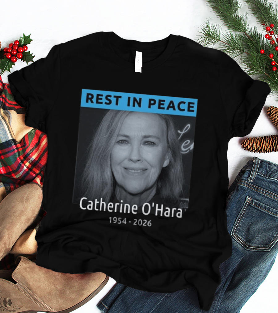 REST IN PEACE Catherine O'Hara 1954 2026 T-Shirt