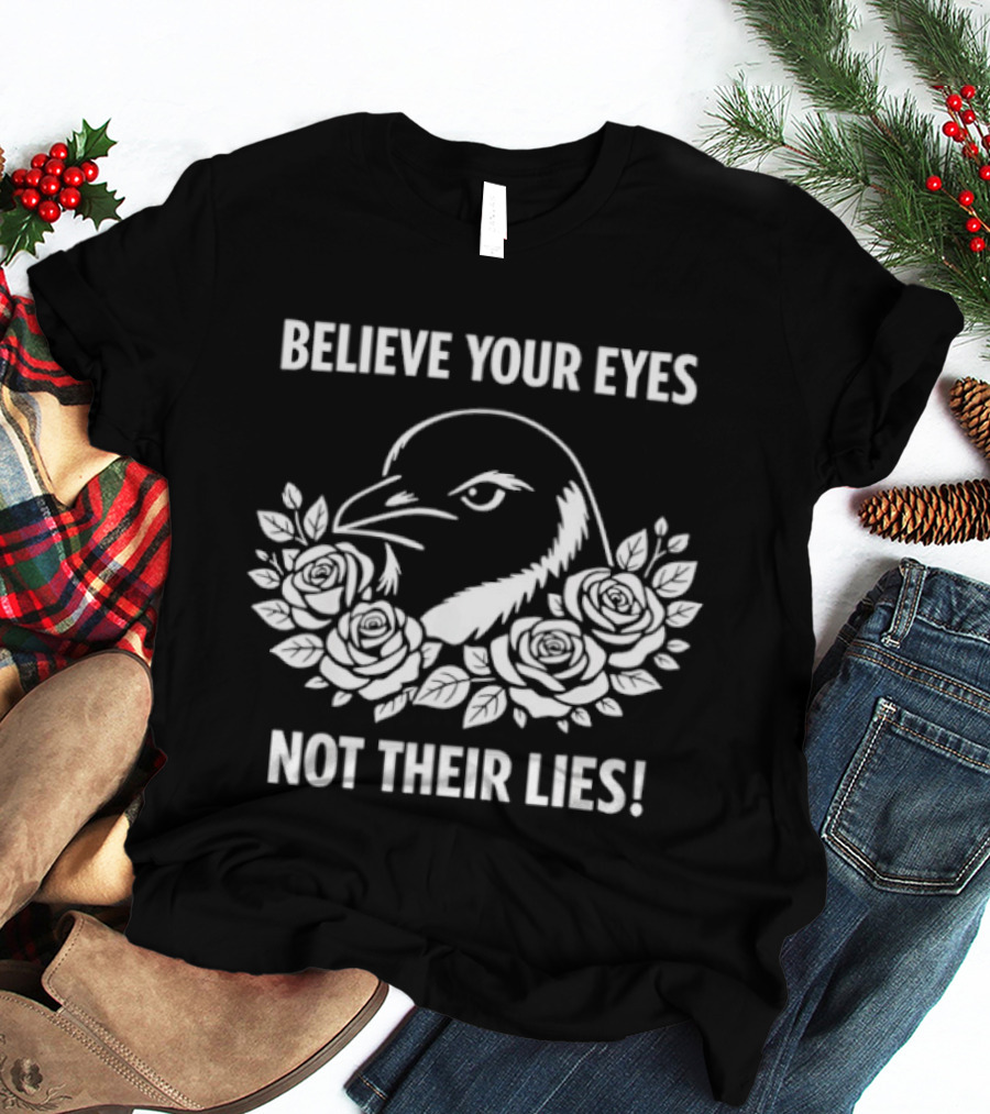 Believe Your Eyes Not Their Lies Crow With Roses T-Shirt