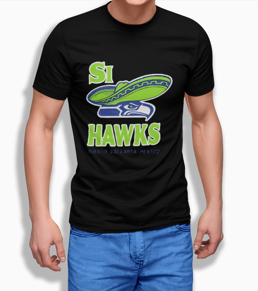 Si Hawks Sombrero Puerto Vallarta Mexico Seahawks T-Shirt