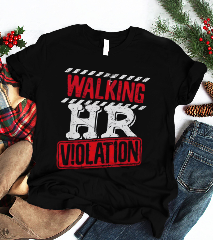 Walking HR Violation Fun Work Humor T-Shirt