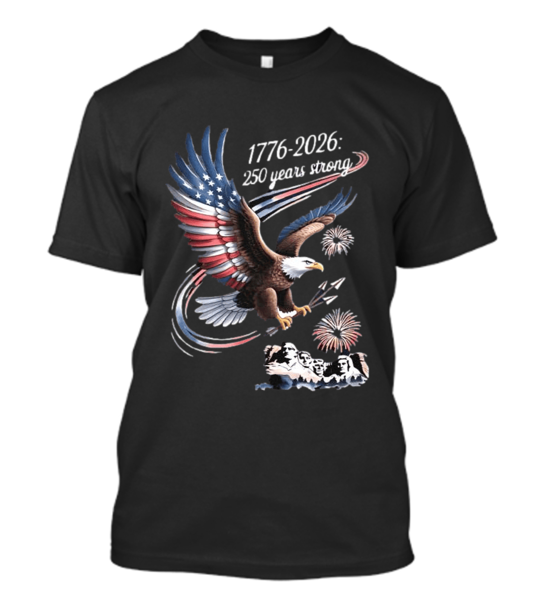 1776 2026 250 Years Strong Eagle Mount Rushmore Fireworks Celebration T-Shirt