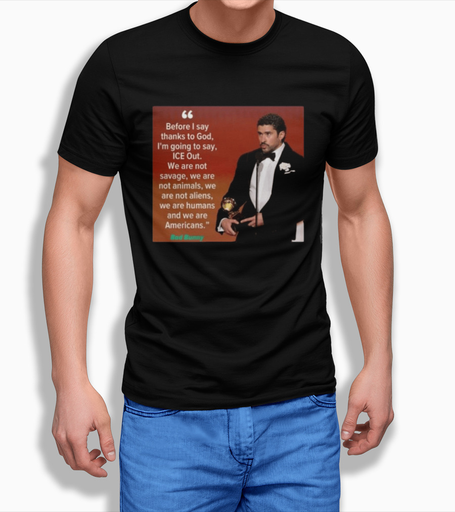 Before I Say Thanks To God I'm Going To Say ICE Out We Are Humans And Americans T-Shirt