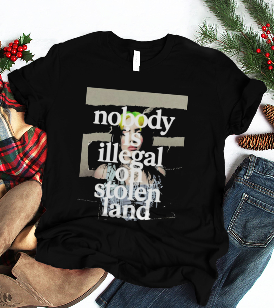 Billie Eilish 2026 Grammys Nobody Is Illegal On Stolen Land T-Shirt
