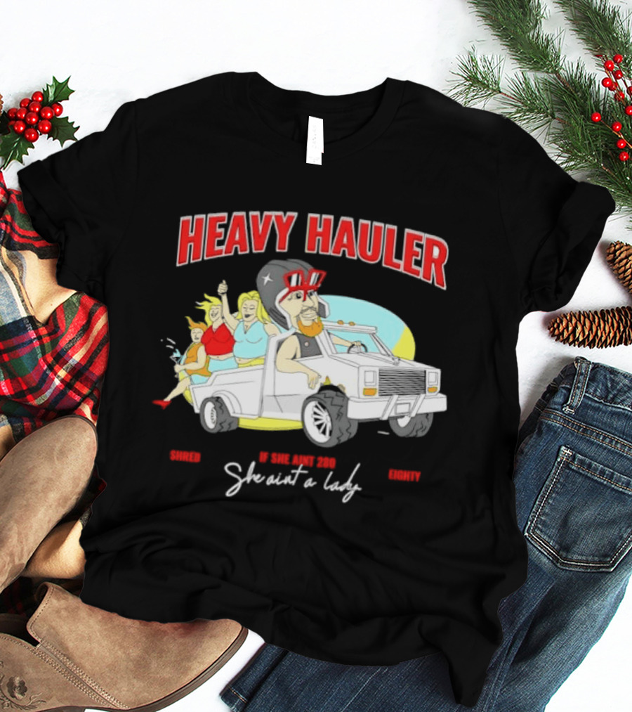 Markdown Heavy Hauler She Ain't 280 She Ain't A Lady Pickup Truck Cartoon T-Shirt