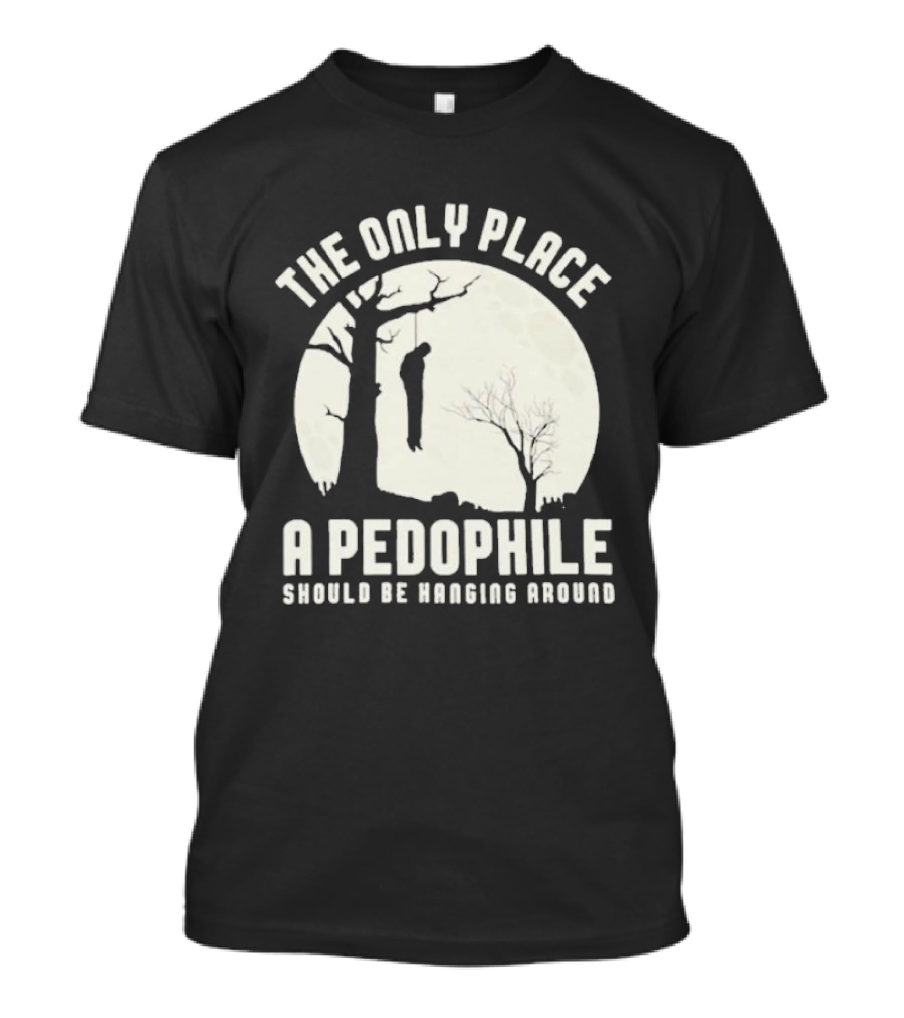 THe Only Place Apedophile Ahould Be Kanging Aroumd T-Shirt