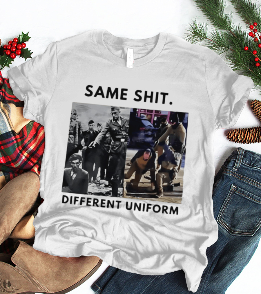 SAME SHIT DIFFERENT UNIFORM Abolish ICE T-Shirt