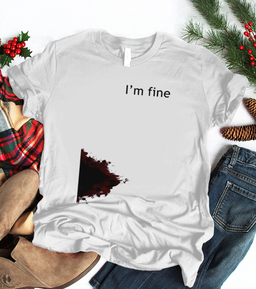 I'm Fine I'm Fire 2026 T-Shirt