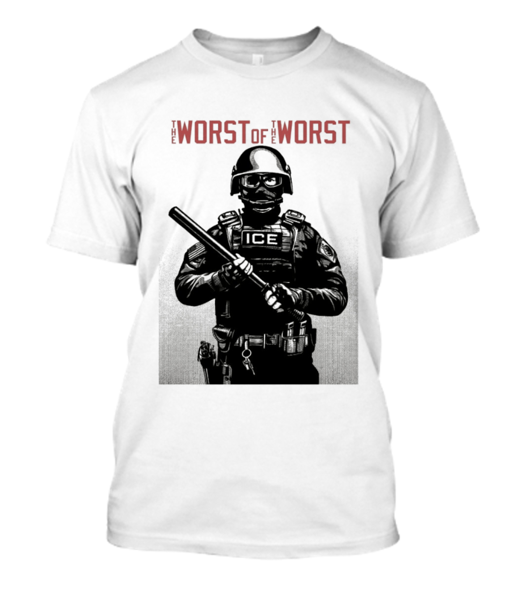 The Worst Of The Worst ICE Tactical Unit Officer T-Shirt