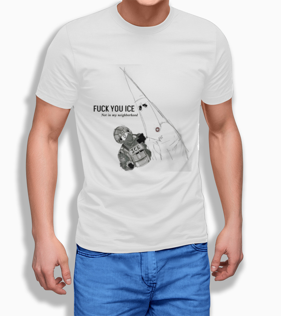 Fuck You Ice Not In My Neighborhood 2026 Protect Personal Freedom And Community Rights T-Shirt