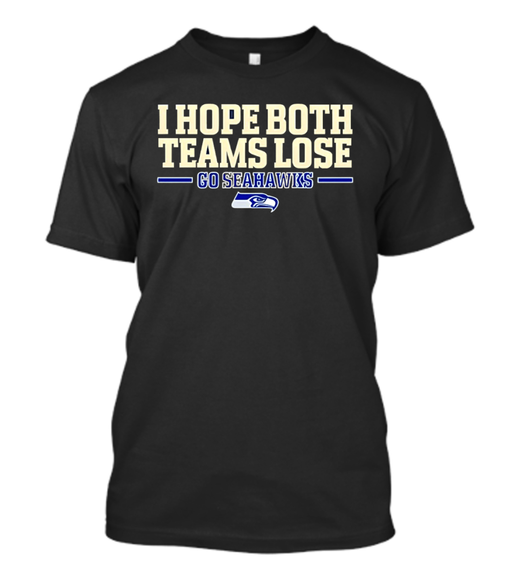 Seattle Seahawks I Hope Both Teams Lose Go Seahawks T-Shirt