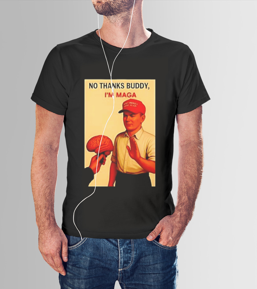 No Thanks Buddy I'm Maga Keep America Great Again Red Hat T-Shirt