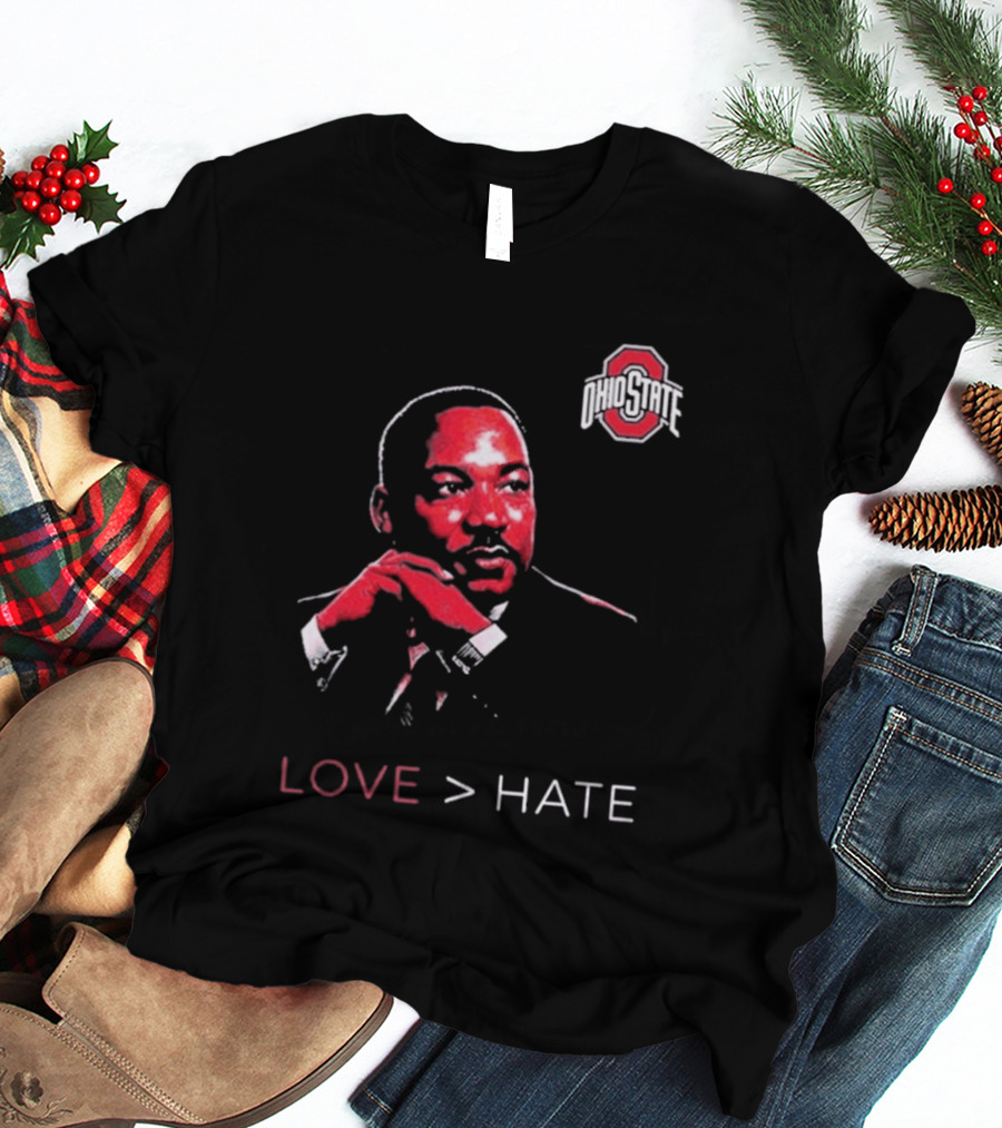 Ohio State Buckeyes Martin Luther King Jr Love Greater Than Hate T-Shirt