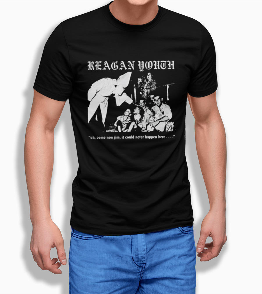 Reagan Youth Oh Come Now Jim It Could Never Happen Here KKK T-Shirt