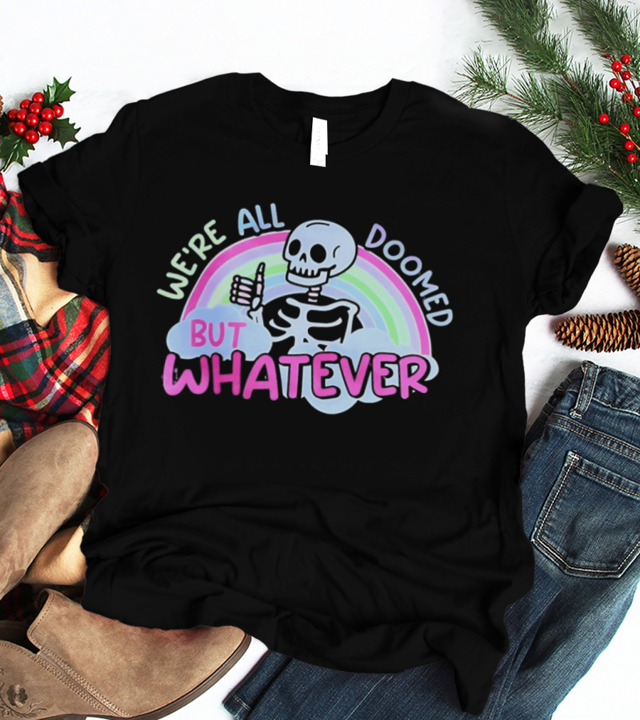 We're All Doomed But Whatever Skeleton Rainbow Thumbs Up T-Shirt
