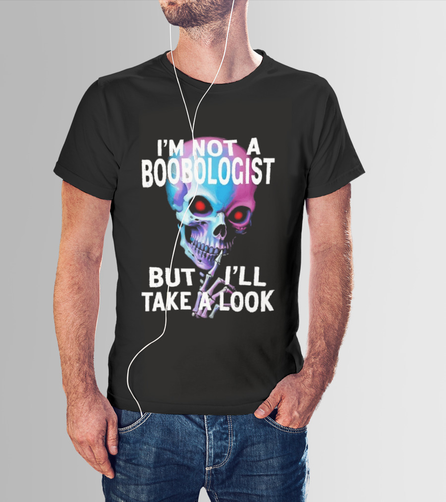 I'm Not A Boobologist But I'll Take A Look Colorful Skull T-Shirt