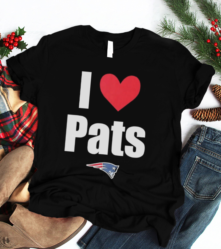 I Love Pats New England Patriots Fan Gear NFL Team Loyalty T-Shirt