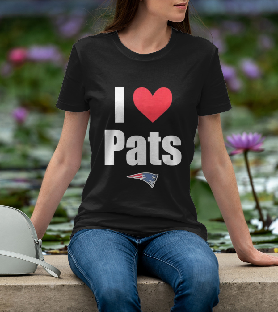 I Love Pats New England Patriots Fan Gear NFL Team Loyalty T-Shirt