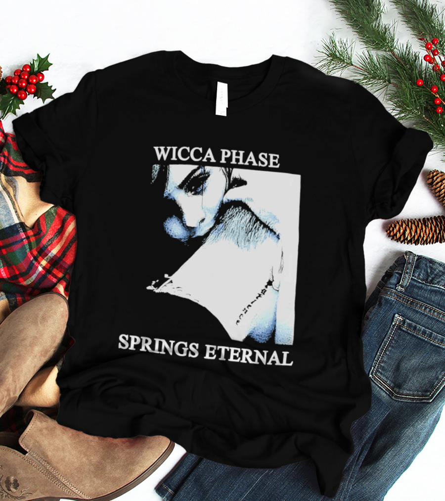 Wicca Phase Springs Eternal Sadness Aesthetic T-Shirt