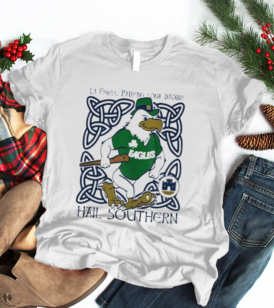 St. Patrick's Day Philadelphia Eagles Hail Southern La Fhéile Pádraig Sona Daoibh T-Shirt