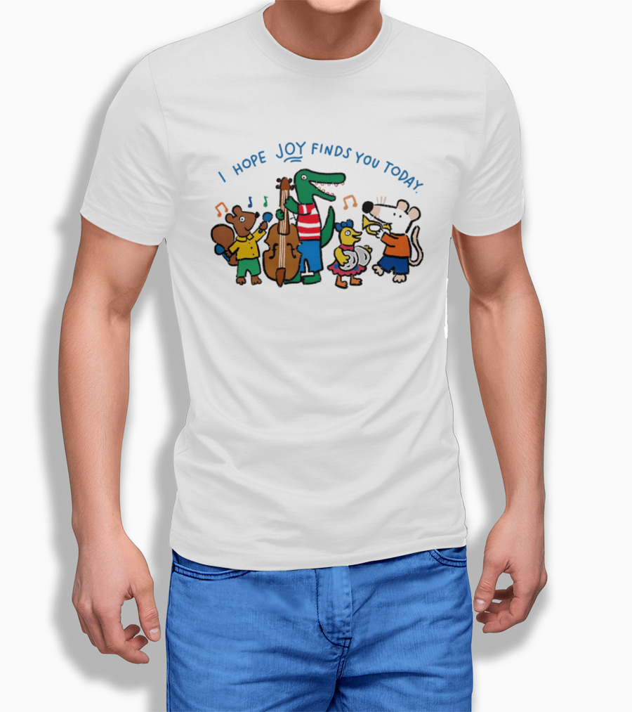 I Hope Joy Finds You Today Animal Band Music Fun T-Shirt