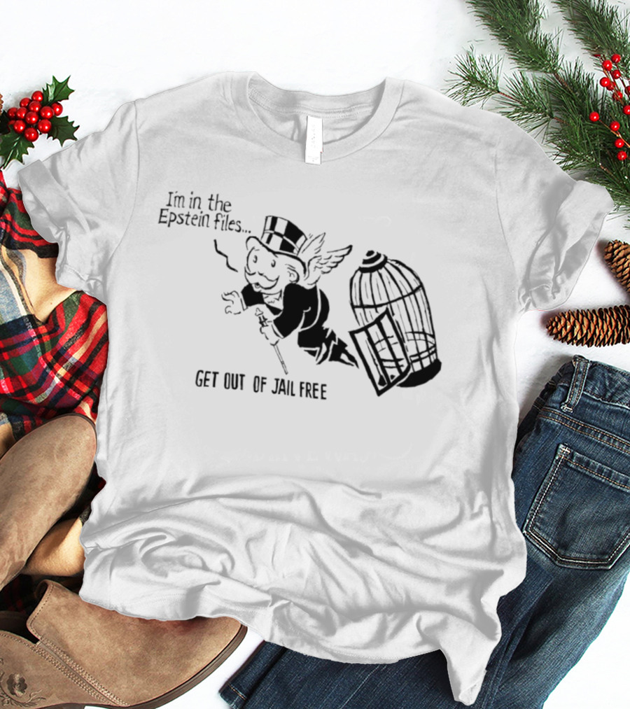 I'm In The Epstein Files Get Out Of Jail Free Monopoly Man With Winged Escape T-Shirt