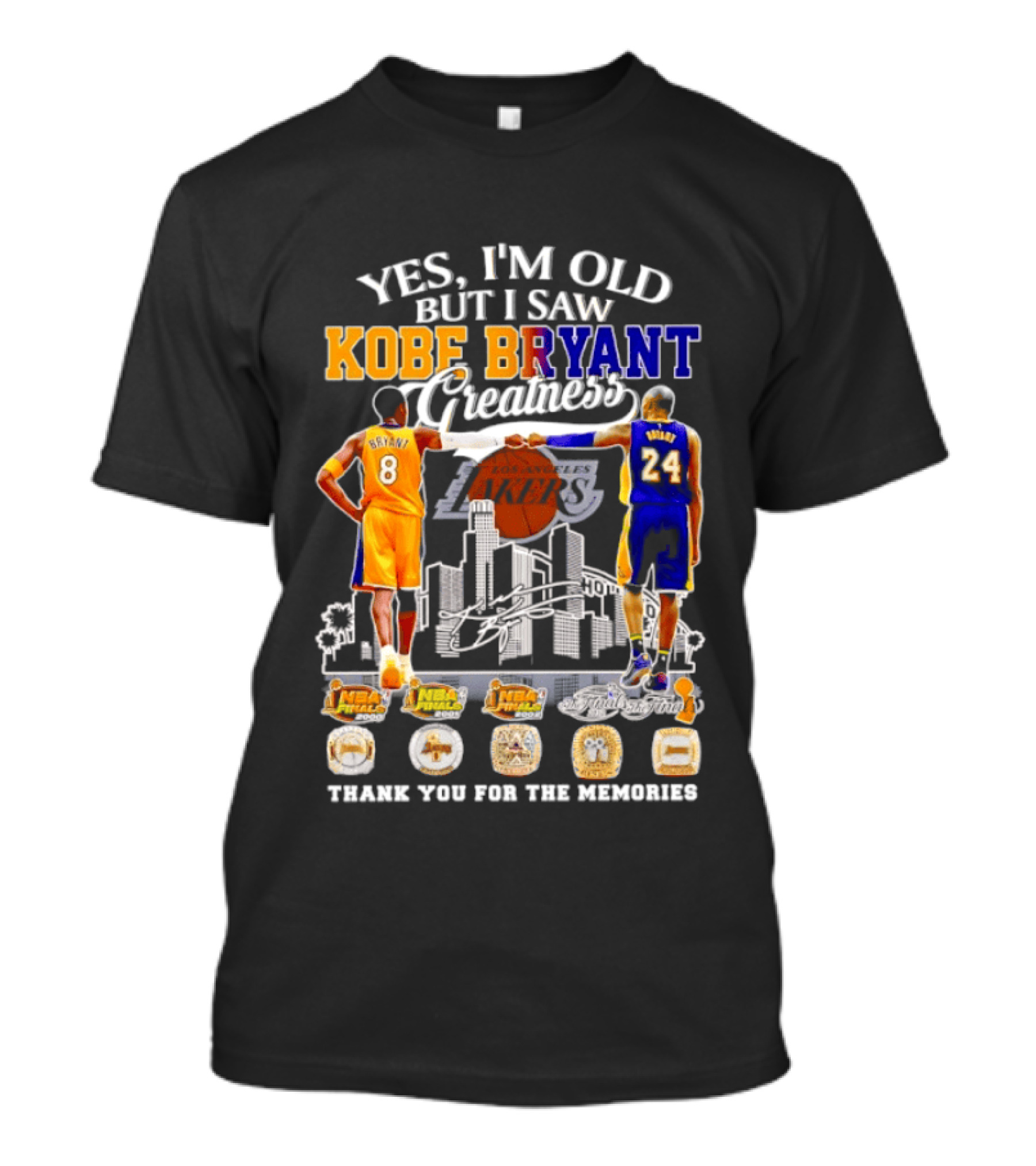 Yes I'm Old But I Saw Kobe Bryant Greatness 8 And 24 Thank You For The Memories T-Shirt