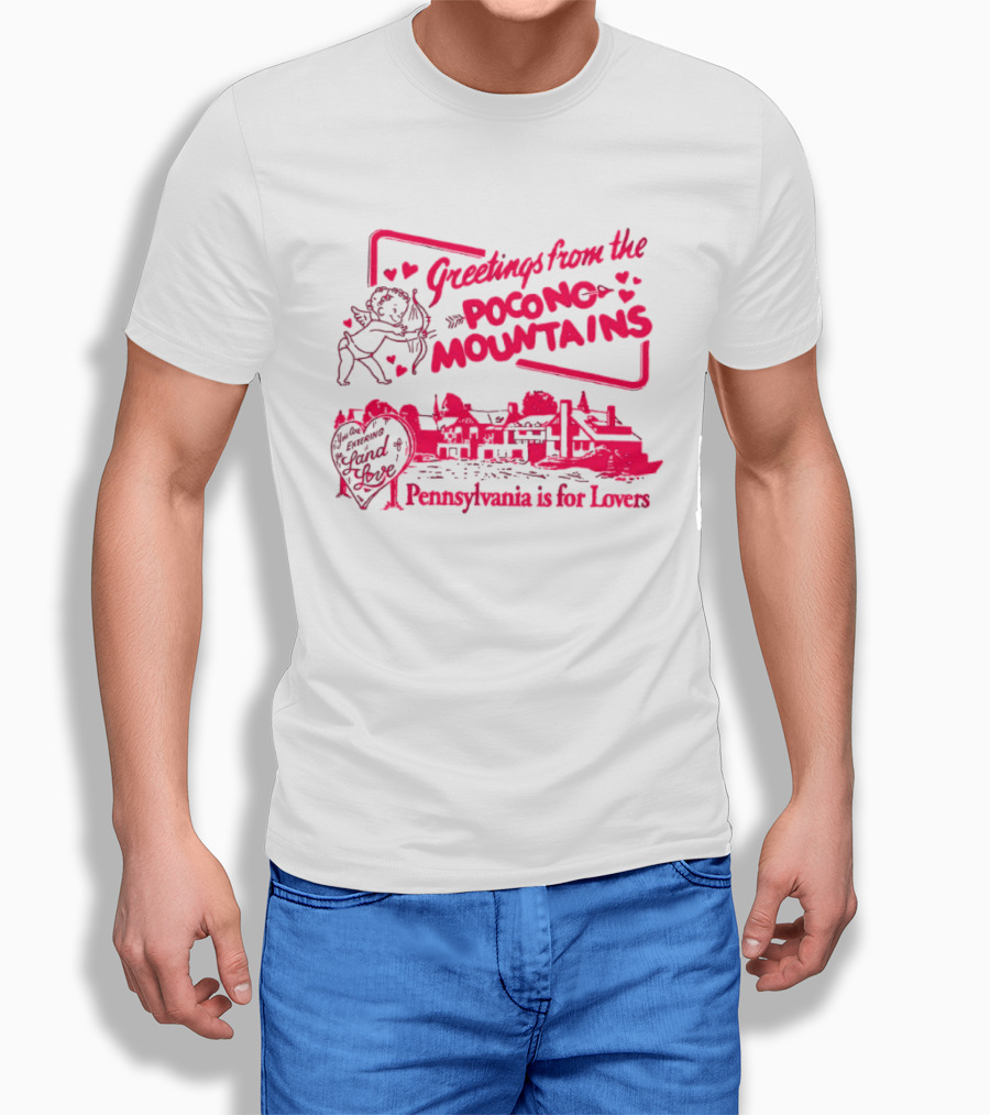 Greetings From The Pocono Mountains Pennsylvania Is For Lovers Cupid And Heart T-Shirt
