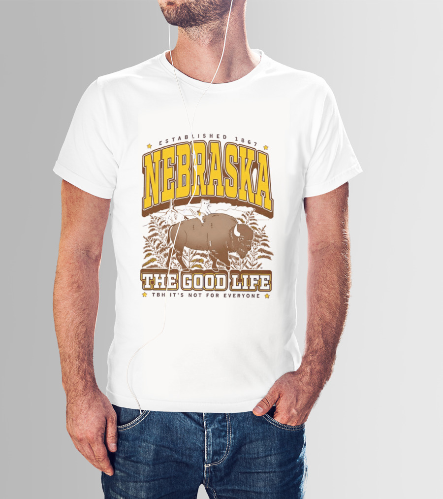Nebraska The Good Life Established 1867 TBH It's Not For Everyone Buffalo T-Shirt