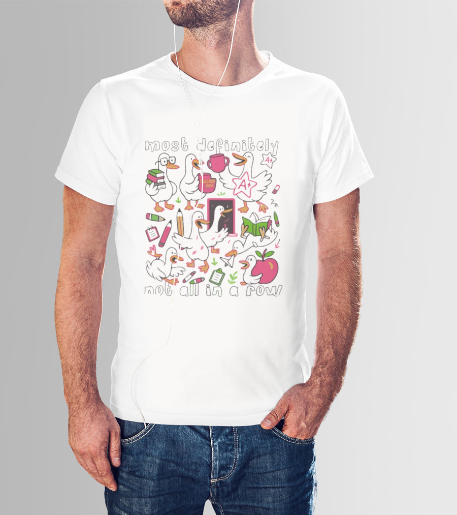 Most Definitely Not All In A Row Reading Silly Goose Teacher Juice T-Shirt