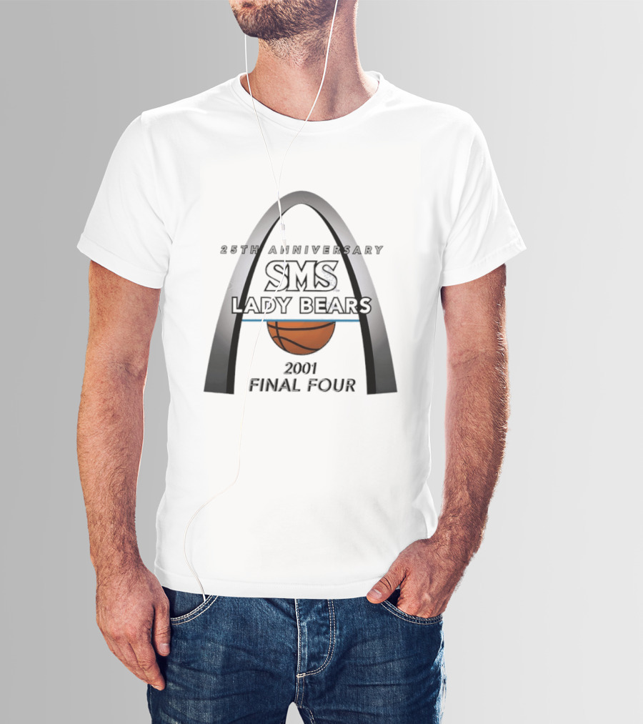 25th Anniversary SMS Lady Bears 2001 Final Four Arch Basketball T-Shirt