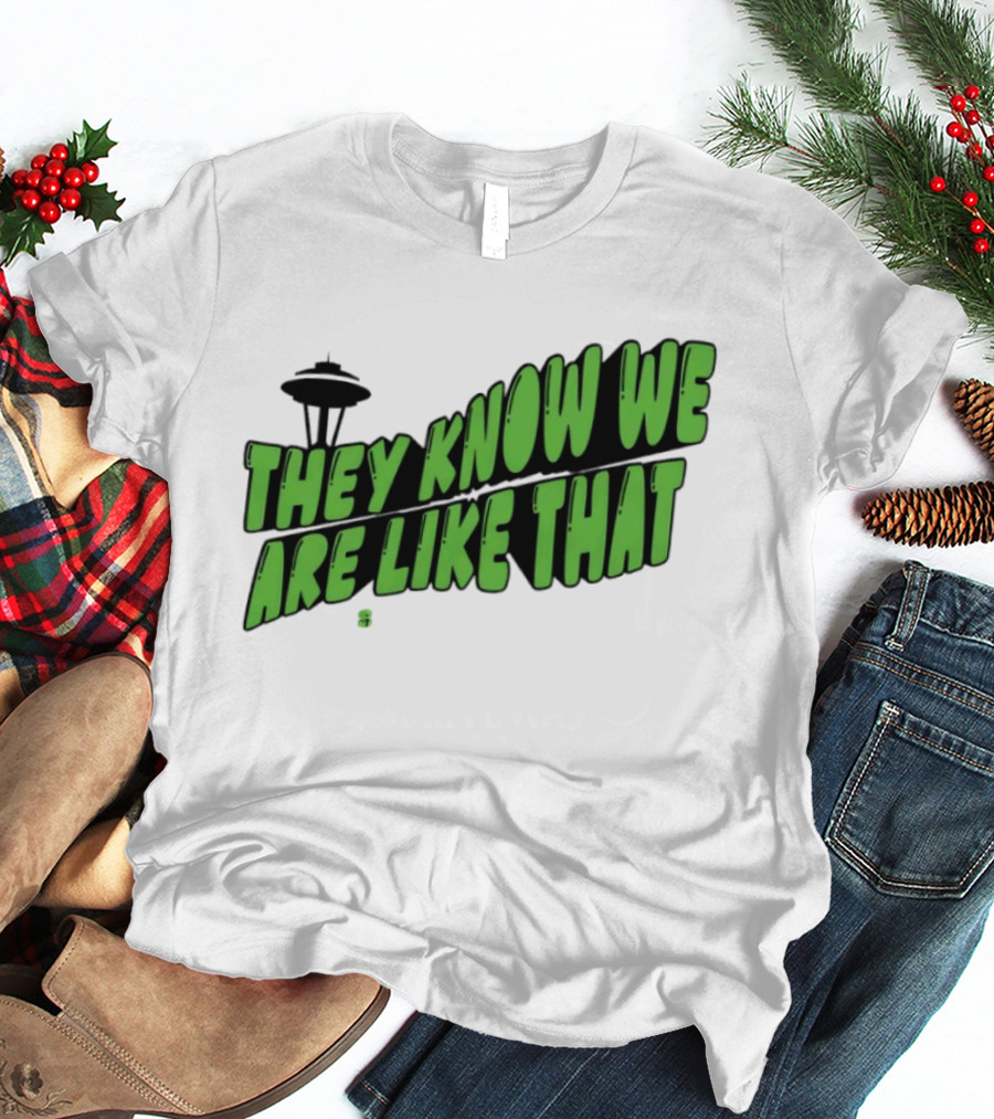 They Know We Are Like That Seattle Football Space Needle T-Shirt
