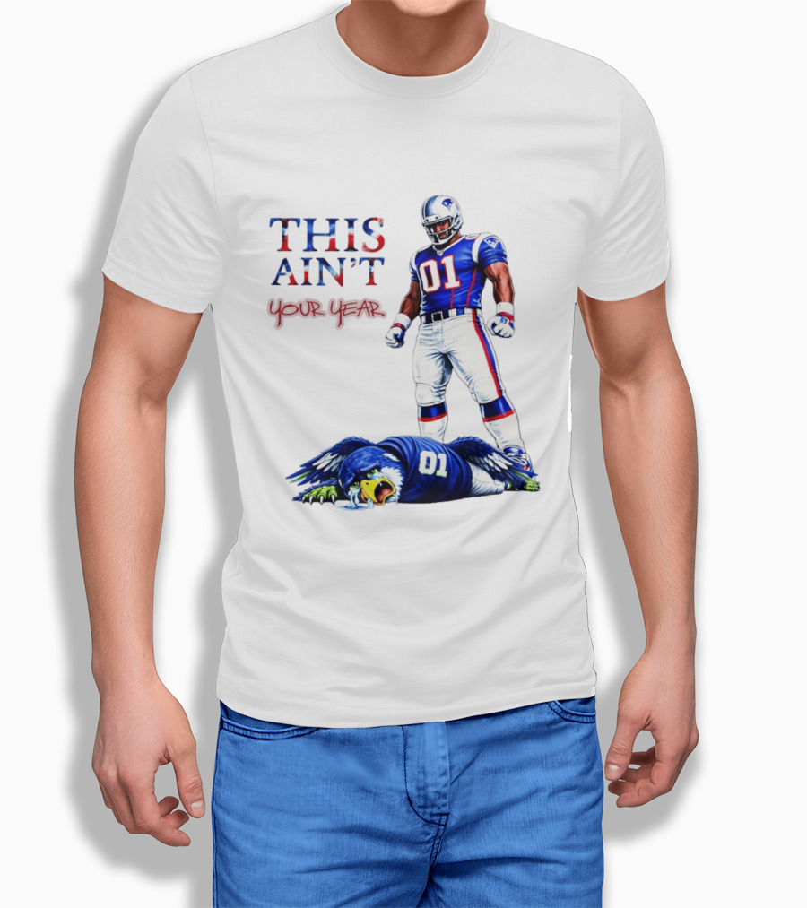 New England Patriots 01 Defeat Seattle Seahawks This Ain't Your Year Game Day 2026 T-Shirt