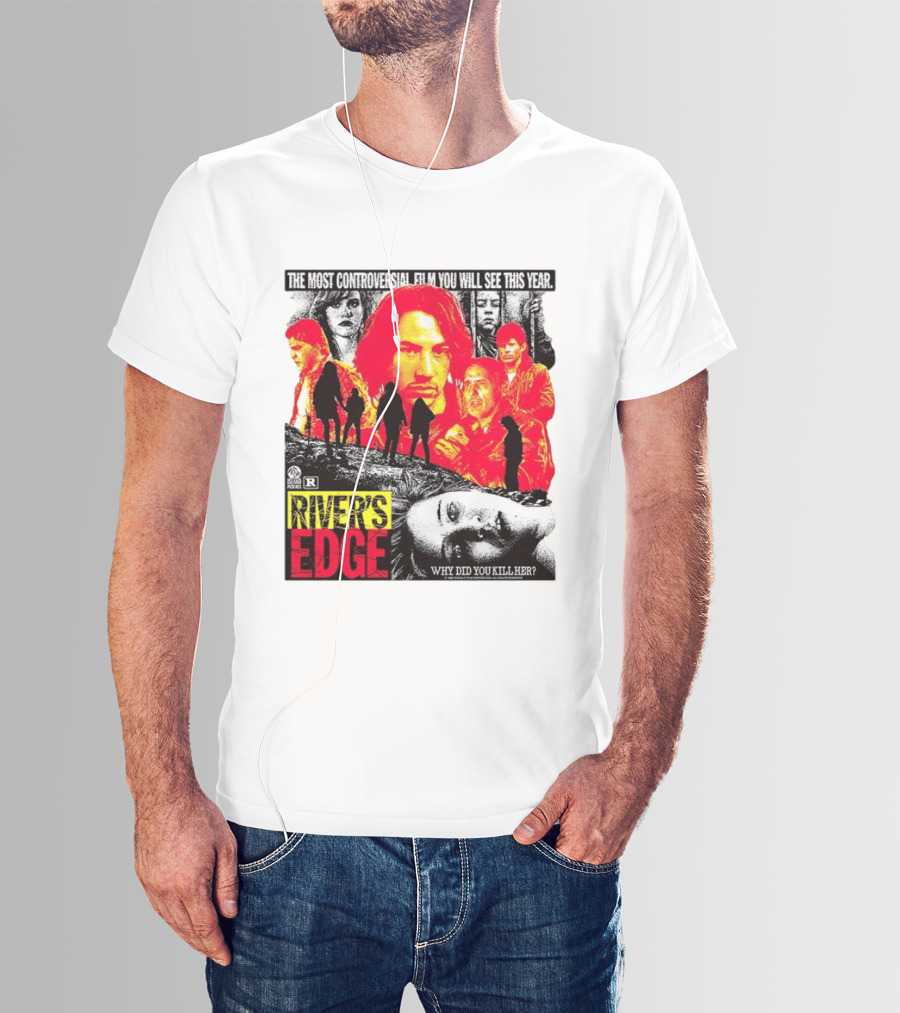 River's Edge Most Controversial Film Of The Year Why Did You Kill Her T-Shirt