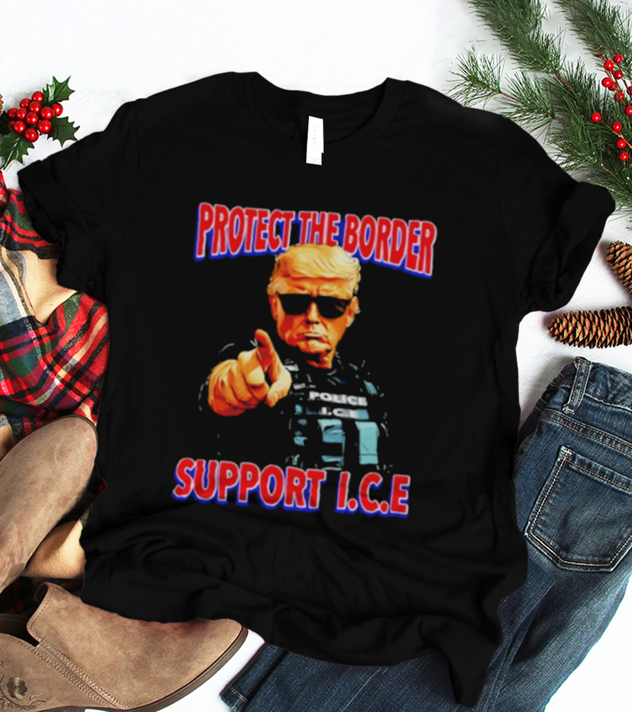 Protect The Border Support I.C.E. Donald Trump Image T-Shirt