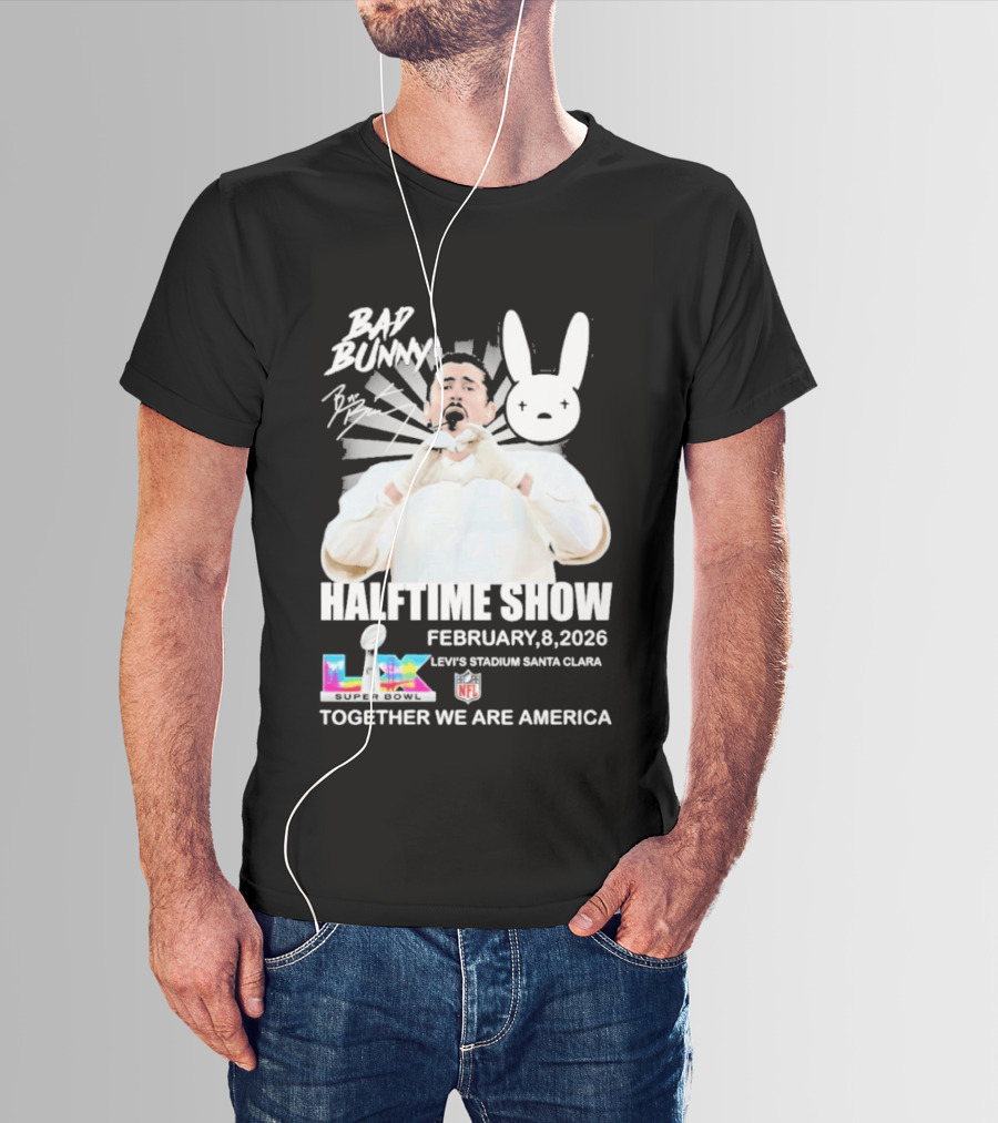 Bad Bunny Halftime Show February 8 2026 Levi's Stadium Santa Clara NFL Together We Are America T-Shirt